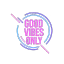Good Vibes Only